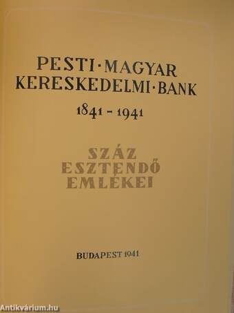 Pesti Magyar Kereskedelmi Bank 1841-1941