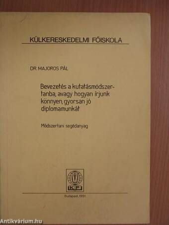 Bevezetés a kutatásmódszertanba, avagy hogyan írjunk könnyen, gyorsan jó diplomamunkát