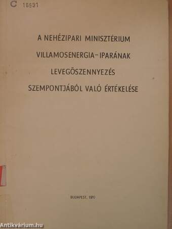 A Nehézipari Minisztérium villamosenergia-iparának levegőszennyezés szempontjából való értékelése