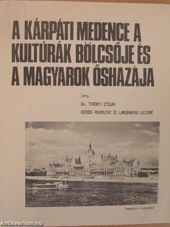 A Kárpáti medence a kultúrák bölcsője és a magyarok őshazája