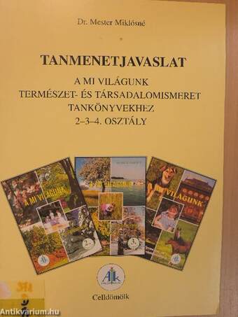 Tanmenetjavaslat A mi világunk természet- és társadalomismeret tankönyvekhez 2-3-4. osztály