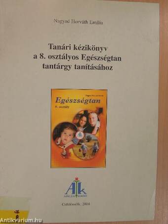 Tanári kézikönyv a 8. osztályos Egészségtan tantárgy tanításához