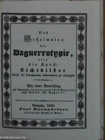 Praktische Anweisung zur Daguerreotypie/Das Geheimniss der Daguerreotypie I-II. (gótbetűs)