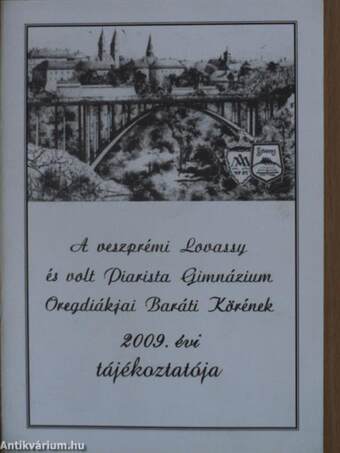 A veszprémi Lovassy és volt Piarista Gimnázium Öregdiákjai Baráti Körének 2009. évi tájékoztatója