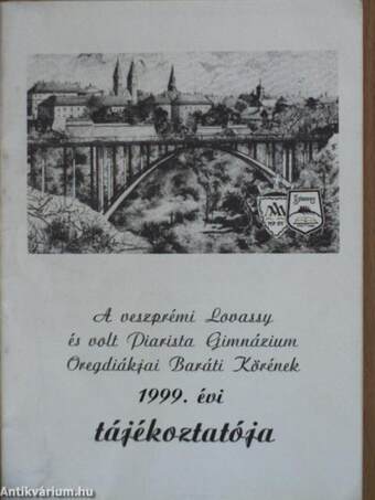 A veszprémi Lovassy és volt Piarista Gimnázium Öregdiákjai Baráti Körének 1999. évi tájékoztatója