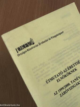 Útmutató az érettségi elnököknek az 1999/2000. tanév végi záróvizsgákhoz