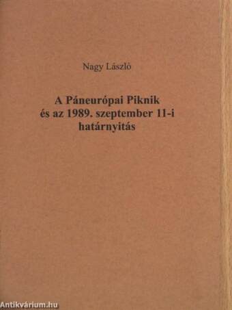 A Páneurópai Piknik és az 1989. szeptember 11-i határnyitás