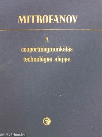 A csoportmegmunkálás technológiai alapjai