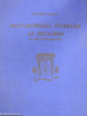 Magyarország földrajza az iskolában és szülőföldismertetés