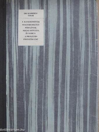 A kommunisták magyarországi pártjának megalakulása, és harca a proletárdiktatúráért