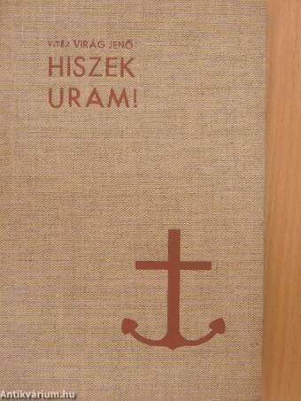 Hiszek Uram!