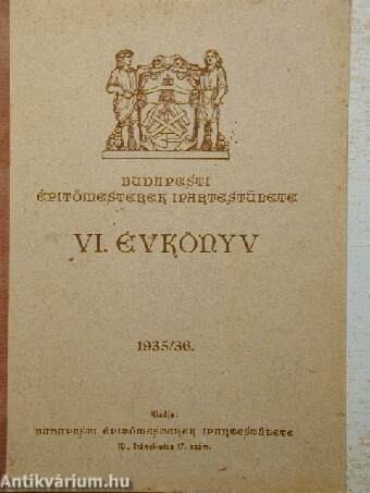 Budapesti Építőmesterek Ipartestülete VI. Évkönyve 1935/36.