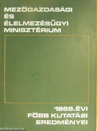 Mezőgazdasági és élelmezésügyi minisztérium 1968. évi főbb kutatási eredményei