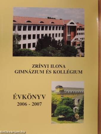 Zrínyi Ilona Gimnázium és Kollégium évkönyv 2006-2007