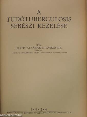 Orvosképzés 1926./A tüdőtuberculosis sebészeti kezelése/Dolgozatok a Budapesti Királyi Magyar Pázmány Péter Tudományegyetem II. és I. számú sebészeti klinikájáról