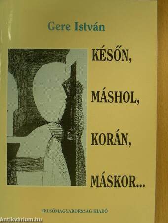 Későn, máshol, korán, máskor...