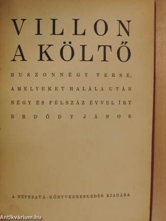 Villon a költő huszonnégy verse, amelyeket halála után négy és félszáz évvel írt Erdődy János