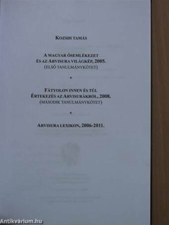 A magyar ősemlékezet és az Arvisura világkép/Fátyolon innen és túl/Arvisura lexikon 2006-2011.