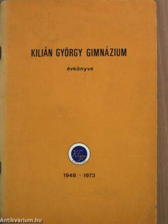 Kilián György Gimnázium évkönyve 1948-1973