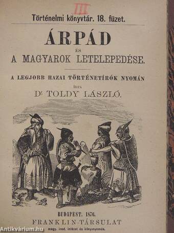 Attila hun király története/Hun utódok vagy az avar birodalom története/Árpád és a magyarok letelepedése