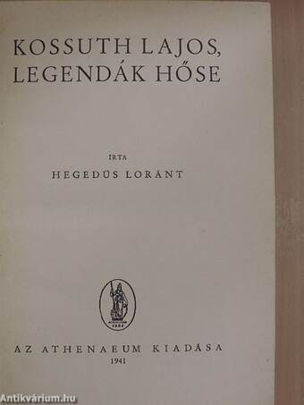 Kossuth Lajos, legendák hőse