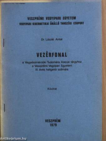 Vezérfonal a Vegyészmérnöki Tudomány Alapjai tárgyhoz a Veszprémi Vegyipari Egyetem III. éves hallgatói számára