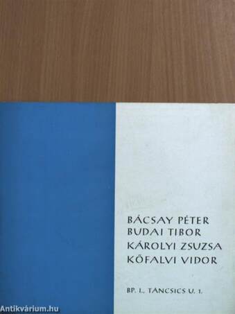 Országos Műemléki Felügyelőség KISZ Szervezete szeretettel meghívja Önt Bácsay Péter, Budai Tibor, Károlyi Zsuzsa, Kőfalvi Vidor kiállításának megnyitására