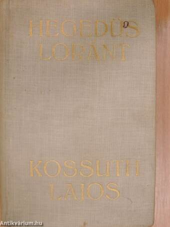 Kossuth Lajos, legendák hőse