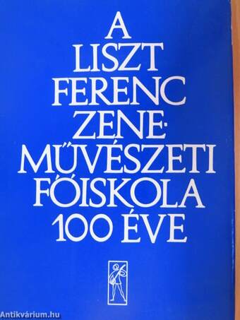 A Liszt Ferenc Zeneművészeti Főiskola 100 éve
