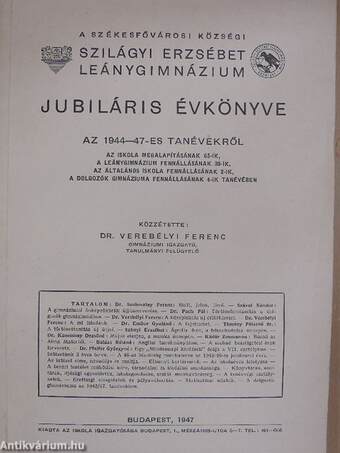 A Székesfővárosi Községi Szilágyi Erzsébet Leánygimnázium jubiláris évkönyve az 1944-47-es tanévekről