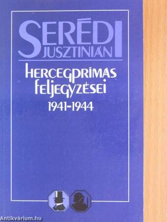Serédi Jusztinián hercegprímás feljegyzései 1941-1944