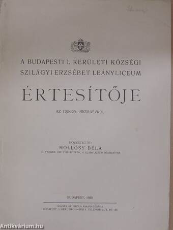 A Budapesti I. Kerületi Községi Szilágyi Erzsébet Leányliceum Értesítője az 1928/29. iskolaévről