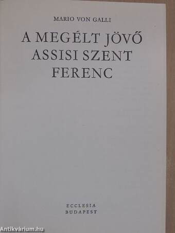 A megélt jövő: Assisi Szent Ferenc/Szent Ferenc menyegzője a Szegénység Úrnővel