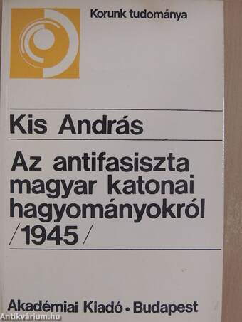Az antifasiszta magyar katonai hagyományokról