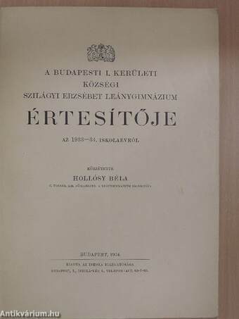 A Budapesti I. Kerületi Községi Szilágyi Erzsébet Leánygimnázium Értesítője az 1933-34. iskolaévről