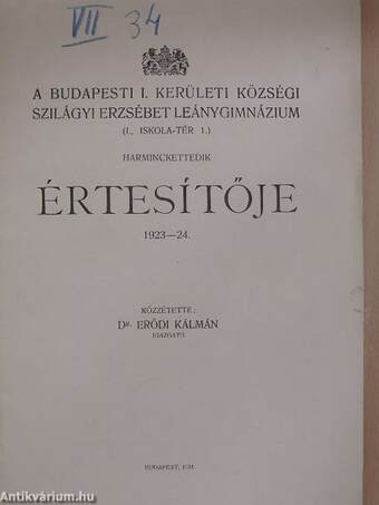 A Budapesti I. Kerületi Községi Szilágyi Erzsébet Leánygimnázium harminckettedik értesítője 1923-24.