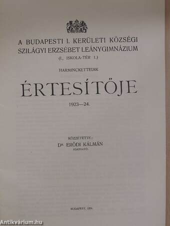 A Budapesti I. Kerületi Községi Szilágyi Erzsébet Leánygimnázium harminckettedik értesítője 1923-24.