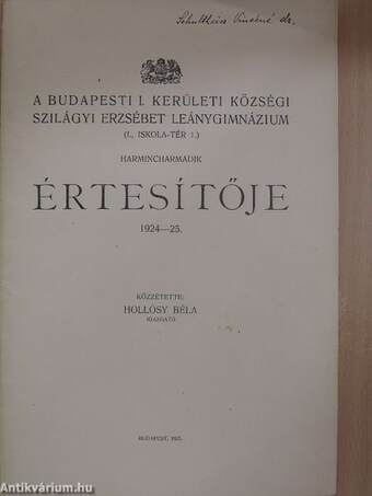 A Budapesti I. Kerületi Községi Szilágyi Erzsébet Leánygimnázium harmincharmadik értesítője 1924-25.