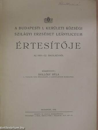 A Budapesti I. Kerületi Községi Szilágyi Erzsébet Leányliceum Értesítője az 1931-32. iskolaévről