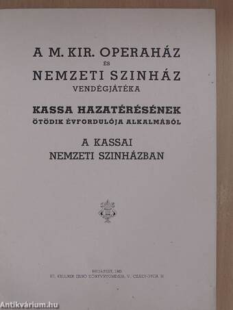 A M. Kir. Operaház és Nemzeti Szinház vendégjátéka Kassa hazatérésének ötödik évfordulója alkalmából