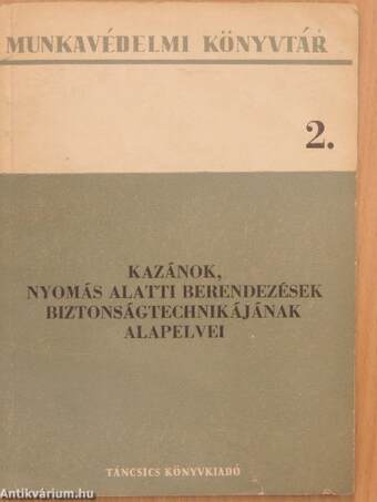 Kazánok, nyomás alatti berendezések biztonságtechnikájának alapelvei