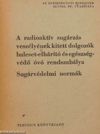 A radioaktív sugárzás veszélyének kitett dolgozók baleset-elhárító és egészségvédő óvó rendszabálya/Sugárvédelmi normák