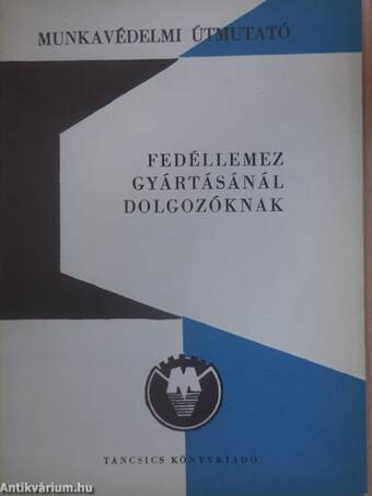 Munkavédelmi útmutató fedéllemez gyártásánál dolgozóknak