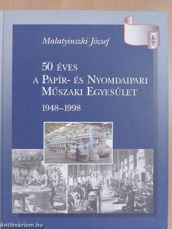 50 éves a Papír- és Nyomdaipari Műszaki Egyesület 1948-1998