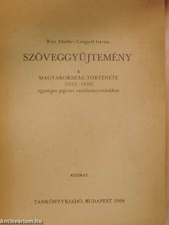 Szöveggyűjtemény a Magyarország története (1932-1939) egységes jegyzet tanulmányozásához