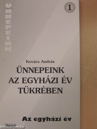 Ünnepeink az egyházi év tükrében