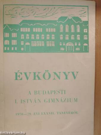 Évkönyv a budapesti I. István Gimnázium 1978-79. évi LXXVII. tanévéről