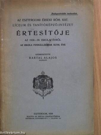 Az Esztergomi Érseki Róm. Kat. Líceum és Tanítóképző-Intézet értesítője az 1938-39. iskolai évről