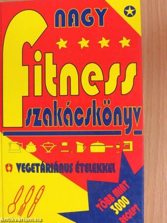 Nagy fitness szakácskönyv vegetáriánus ételekkel