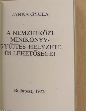 A nemzetközi miniatűrkönyv gyűjtés helyzete és lehetőségei (minikönyv)